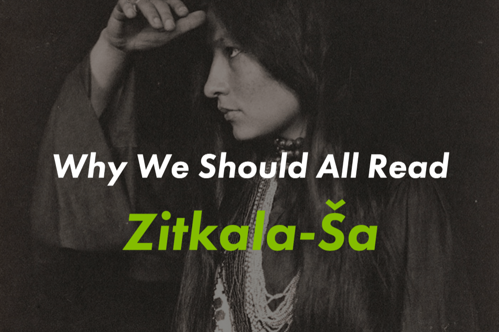 Why We Should All Read Zitkala-Sa