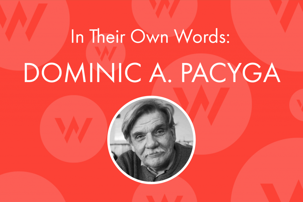 In Their Own Words: Dominic A. Pacyga