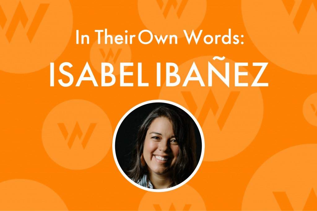 In Their Own Words: Isabel Ibañez