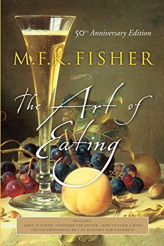 The Art of Eating: 50th Anniversary Edition by M.F.K. Fisher