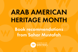 Arab American Heritage Month reading recommendations from Sahar Mustafah
