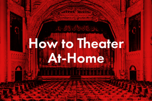 How to Theater At-Home