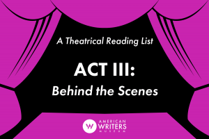 In lieu of live theater at the moment, AWM staff member Matt has put together a three-part Theatrical Reading List. Act III features behind the scenes books