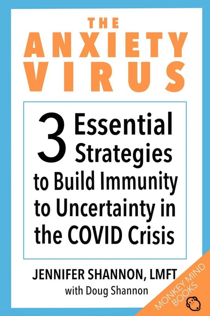 The Anxiety Virus: 3 Essential Strategies to Build Immunity to Uncertainty in the COVID Crisis by Jennifer Shannon LMFT and Doug Shannon