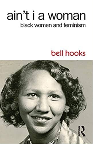 Ain’t I a Woman? by bell hooks