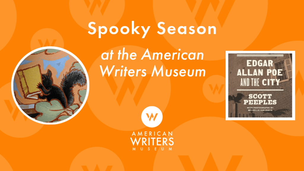 Spooky season at the American Writers Museum is ending with a Halloween-themed storytime, a virtual program on Edgar Allan Poe, and a podcast about Poe.