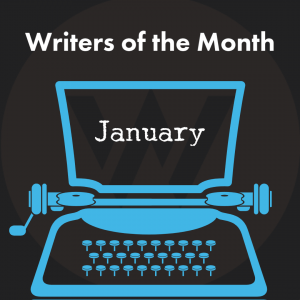 Writers of the Month: January