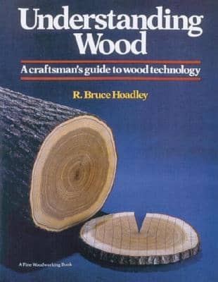Understanding Wood: A Craftsman's Guide to Wood Technology by R. Bruce Hoadley book cover