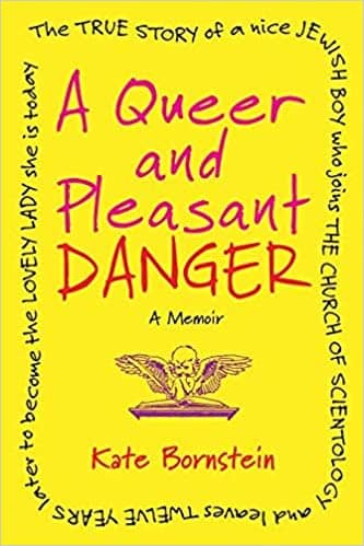 A Queer and Pleasant Danger: The True Story of a Nice Jewish Boy Who Joins the Church of Scientology, and Leaves Twelve Years Later to Become the Lovely Lady She is Today by Kate Bornstein book cover