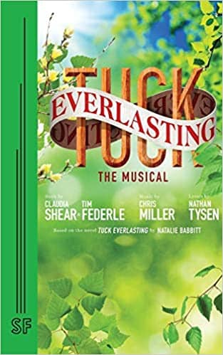 Tuck Everlasting: The Musical by Claudia Shear and Tim Federle
