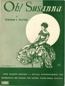 “Oh! Susanna” by Stephen Foster
