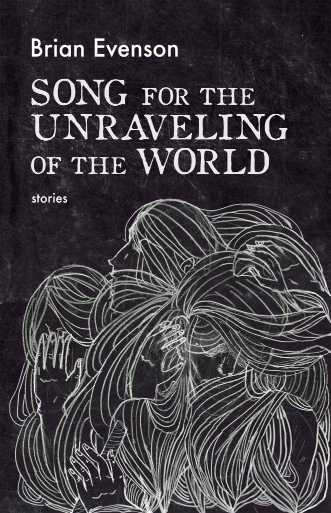 Song for the Unraveling of the World by Brian Evenson book cover