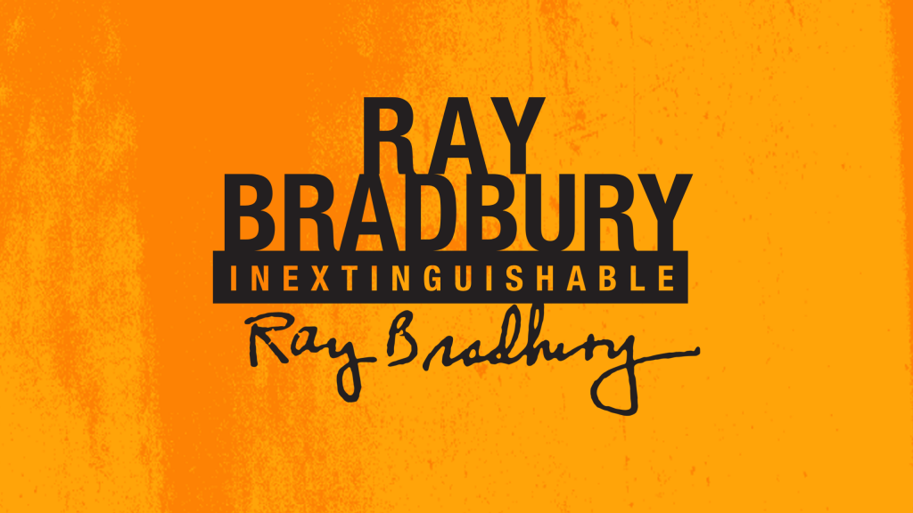 Ray Bradbury: Inextinguishable