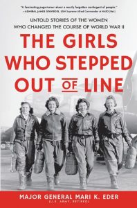 The Girls Who Stepped Out of Line by Major General Mari K. Eder