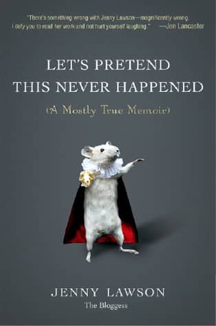 Let's Pretend This Never Happened: A Mostly True Memoir by Jenny Lawson book cover
