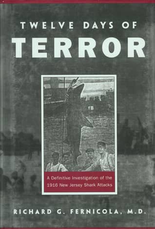 Twelve Days of Terror: Inside the Shocking 1916 New Jersey Shark Attacks by Richard G. Fernicola book cover