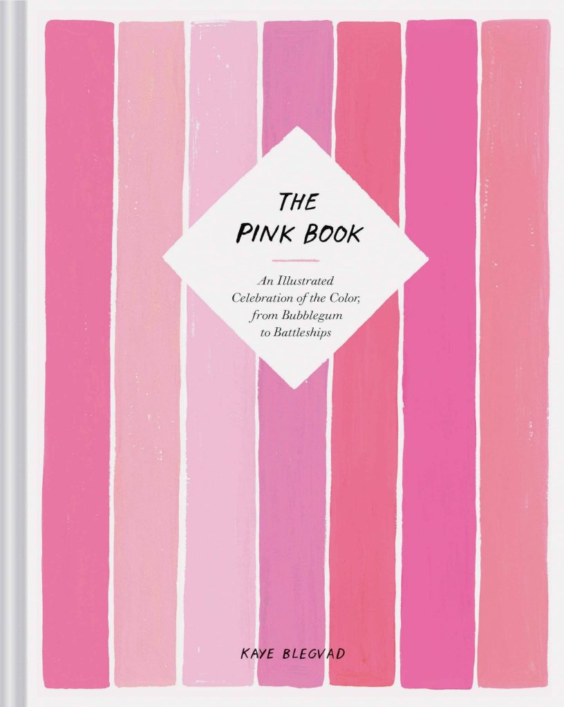 The Pink Book: An Illustrated Celebration of the Color, from Bubblegum to Battleships by Kaye Blegvad book cover