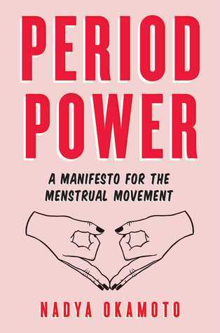 Period Power: A Manifesto for the Menstrual Movement by Nadya Okamoto book cover