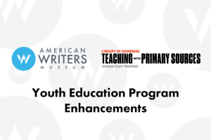 American Writers Museum to Enhance Youth Education Programs with Teaching Resources from the Library of Congress