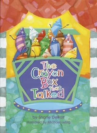 The Crayon Box that Talked by Sharie DeRoff, Illustrated by Michael Letzig