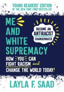 Me and White Supremacy: Young Readers' Edition by Layla Saad book cover
