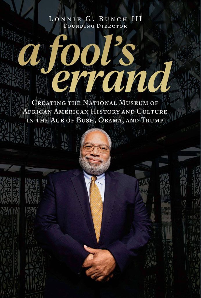 A Fool's Errand: Creating the National Museum of African American History and Culture in the Age of Bush, Obama, and Trump by Lonnie G. Bunch III book cover