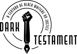 Exhibit logo for Dark Testament: A Century of Black Writers on Justice