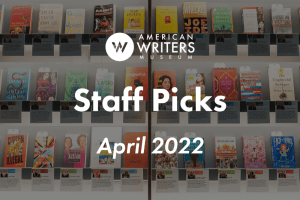 American Writers Museum staff picks April 2022