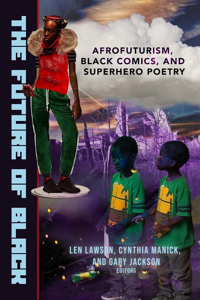 The Future of Black: Afrofuturism, Black Comics, and Superhero Poetry book cover