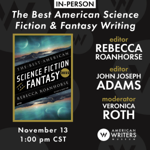 The Best American Science Fiction & Fantasy with Rebecca Roanhorse, John Joseph Adams, and Veronica Roth