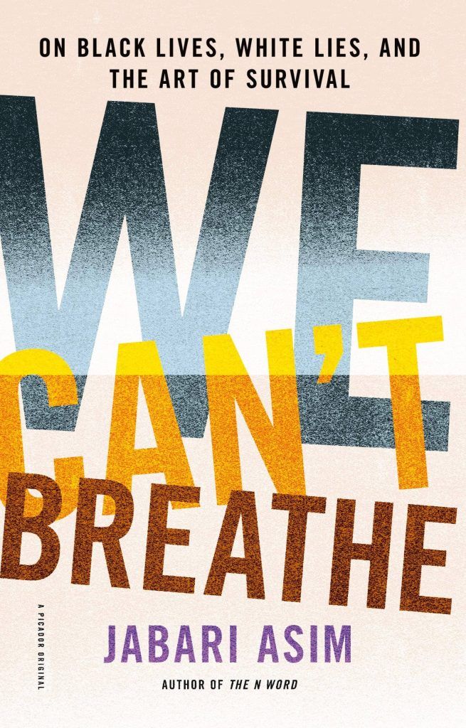 We Can’t Breathe: On Black Lives, White Lies, and the Art of Survival by Jabari Asim (2018) book cover